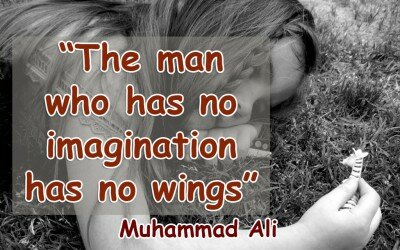 The man who has no imagination has no wings - Muhammad Ali